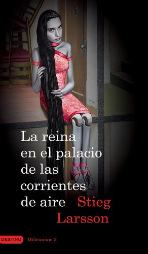 La Reina En El Palacio De Las Corrientes De Aire, De Stieg Larsson. Editorial Destino En Español