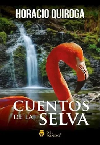 Cuentos De La Selva, Horacio Quiroga