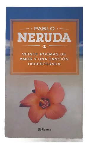 Veinte Poemas De Amor Y Una Cancion Desesperada - Neruda