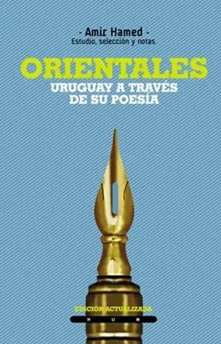 Orientales. Uruguay A Traves De Su Poesia - Amir Hamed