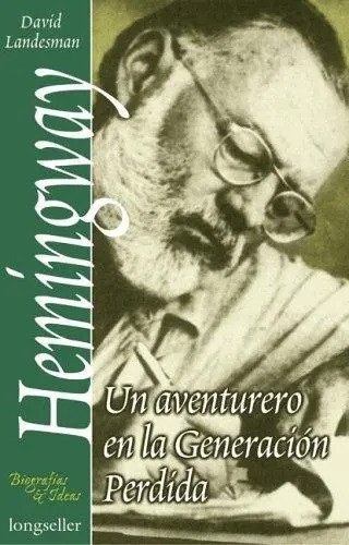 Hemingway, Un Aventurero En La Generacion Perdida, De Landesman, David. Editorial Longseller, Tapa T