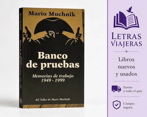 Banco De Pruebas- Memorias Trabajo 1949-1999- Mario Muchnik