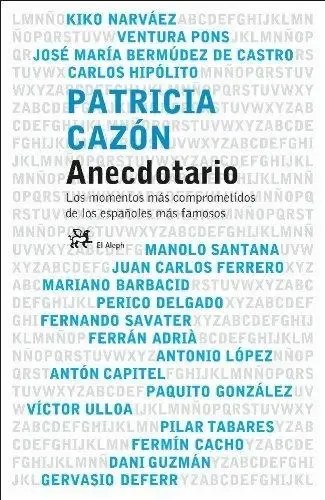 Anecdotario Los Momentos Mas Comprometidos De Los Españoles, De Cazon, Patricia. Editorial Aleph, Ta