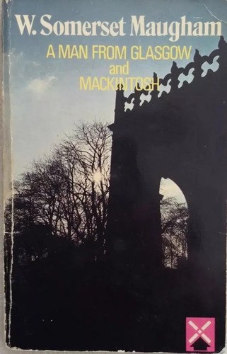 A Man From Glasgow And Mackintosh W Somerset Maugham 1973