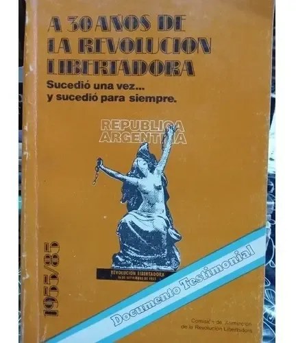 A 30 Años De La Revolución Libertadora