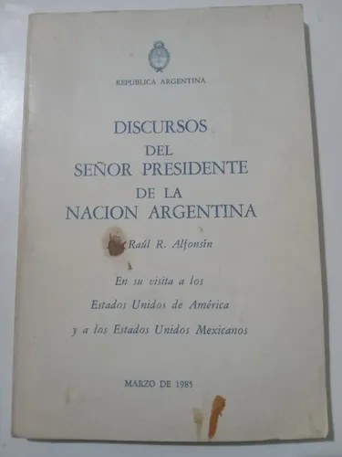 Discursos Del Presidente Raul Alfonsin En Eeuu 1985