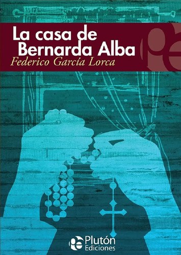 La Casa De Bernarda Alba - Plutón Ediciones