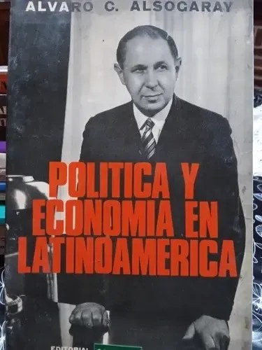 Política Y Economía En Latinoamerica. Alvaro Alsogaray