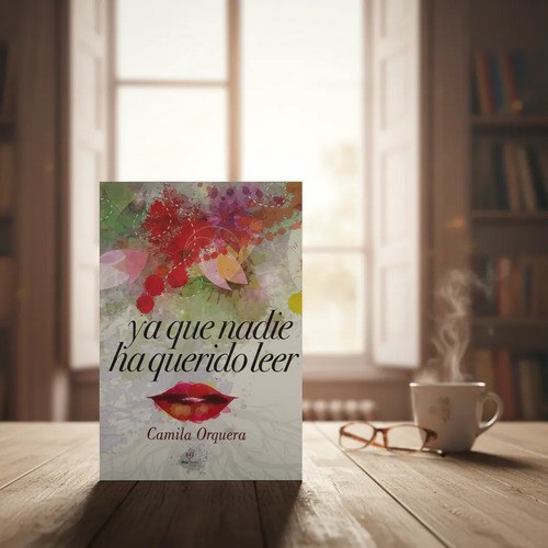 Ya Que Nadie Ha Querido Leer. Camila Orquera