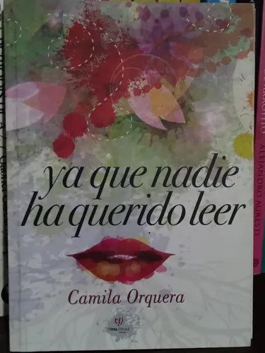 Ya Que Nadie Ha Querido Leer. Camila Orquera - 2