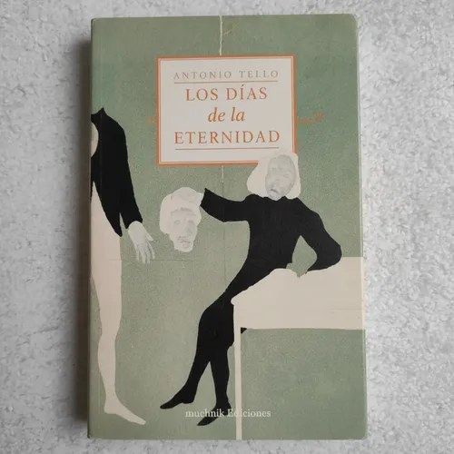 Los Dias De La Eternidad De Antonio Tello.muchnik Ediciones