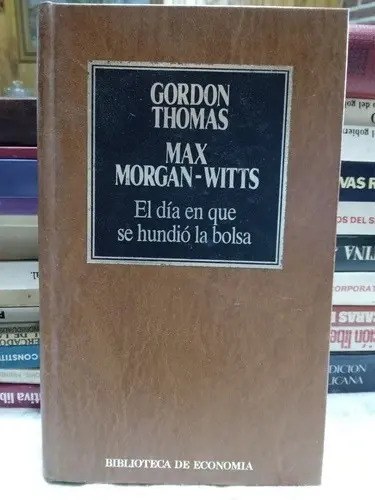 El Dia En Que Se Hundió La Bolsa, Gordon Thomas, Morgan.witt