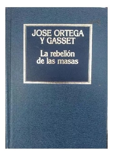 La Rebelion De Las Masas De José Ortega Y Gasset Tapa Dura