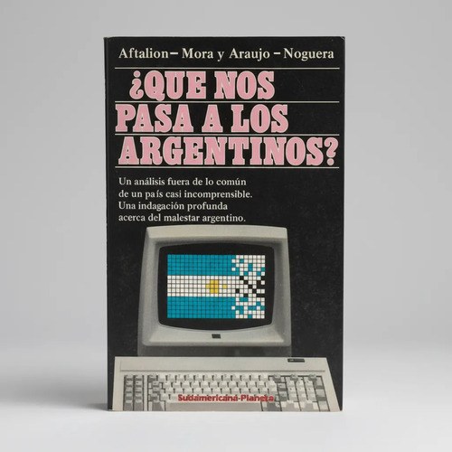 Que Nos Pasa A Los Argentinos? - Aftalion, Araujo, Noguera