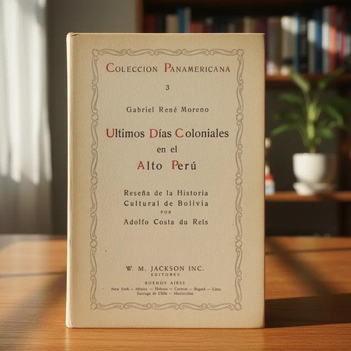 Últimos Días Coloniales En El Alto Perú - Historia Bolivia - 2