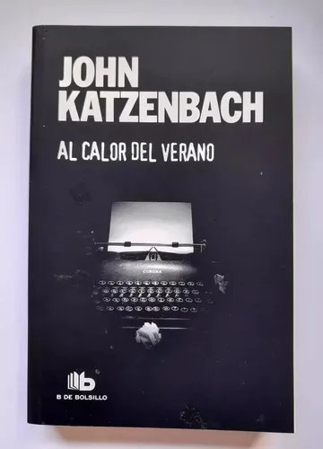 Libro Al Calor Del Verano, De John Katzenbach, Vol. No. Editorial B De Bolsillo, Tapa Blanda ( 2019)