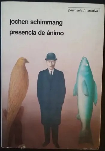 Libro Presencia De Ánimo, De Jochen Schimmang, Vol. 1. Editorial Península, Tapa Blanda (1989)