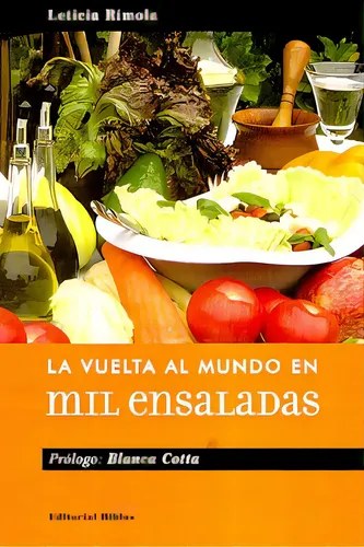 La Vuelta Al Mundo En Mil Ensaladas, De Leticia Rímola. Editorial Editorial Biblos, Tapa Blanda, Edi
