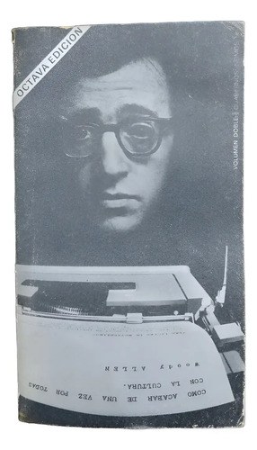 Cómo Acabar De Una Vez Por Todas Con La Cultura-woody Allen
